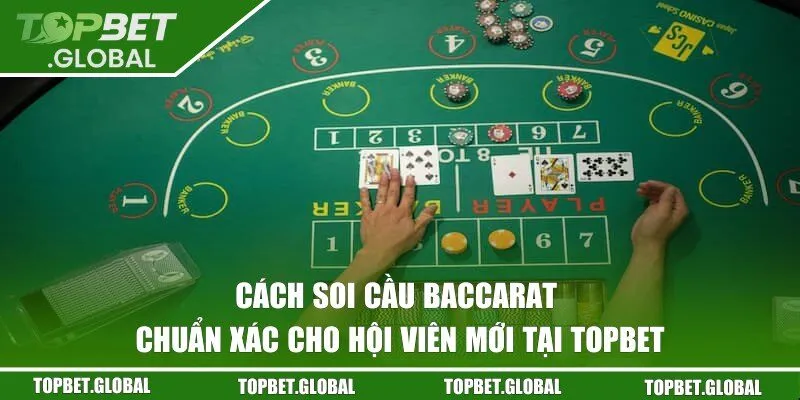 Cách soi cầu Baccarat chuẩn