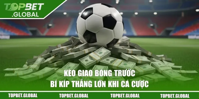 Kèo giao bóng trước